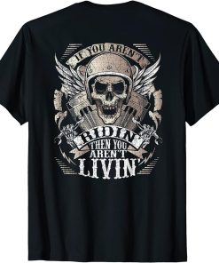 Biker Aren"t Ridin" Aren"t Livin" On Back Grunge Motorcycle T-Shirt