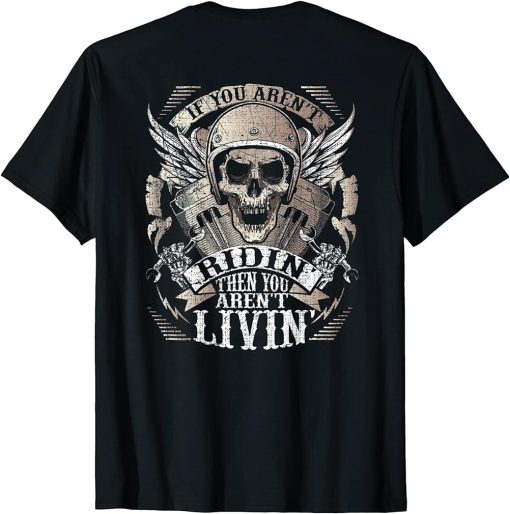 Biker Aren"t Ridin" Aren"t Livin" On Back Grunge Motorcycle T-Shirt